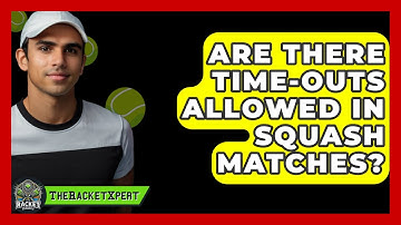 Are There Time-outs Allowed In Squash Matches? - The Racket Xpert