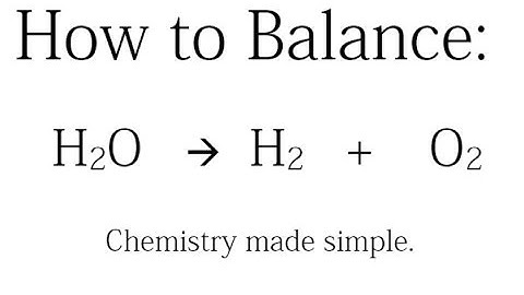 How to Balance: H2O = H2  + O2  (Decomposition of Water)