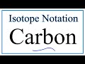 Understanding Carbon Isotopes and Nuclear Notation