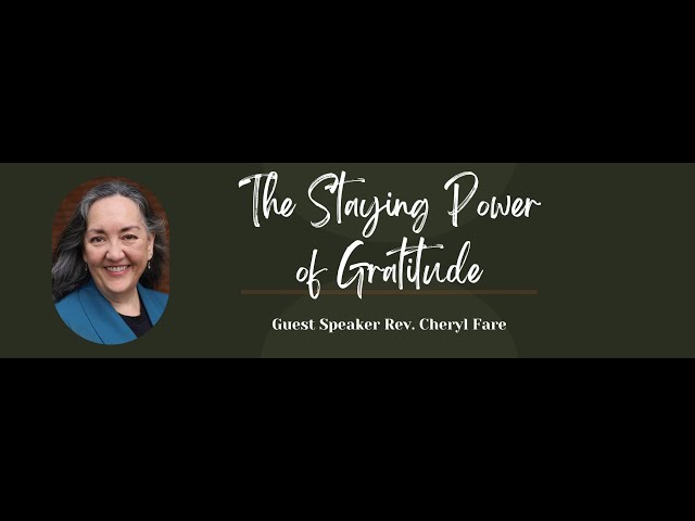 The Staying Power of Gratitude - Rev. Cheryl Fare