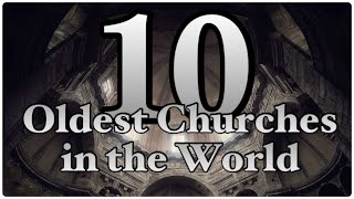 10 OLDEST CHURCHES IN THE WORLD | Meet The World NOW!