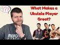 What Makes a Ukulele Player Great?