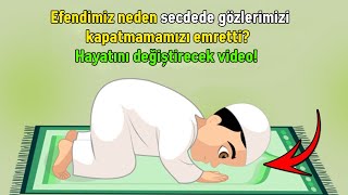 Efendimiz Neden Secdede Gözlerimizi Kapatmamamızı Emretti? Hayatını Değiştirecek 