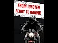 Ducati Multistrada 1000ds - Toward Nordkapp Ep 4 From Lofoten ferry - on the way to Narvik