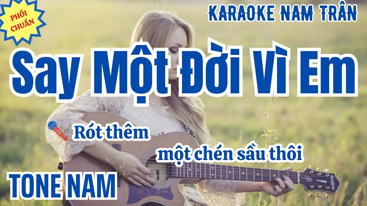 Karaoke Say Một Đời Vì Em Tone Nam | Nam Trân