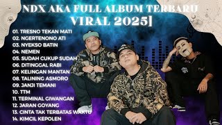 Ndx Aka Album Terbaru 2025 Lagu Ndx Aka Paling Enak Terpopuler Tanpa Iklan 2025