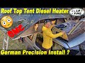 Diesel Heater For Our Rooftop Tent - German Precision ???