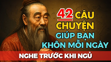 42 câu chuyện TRÍ TUỆ THÂM THÚY Cổ Nhân giúp bạn KHÔN HƠN MỖI NGÀY | Tríết Lý Cuộc Sống