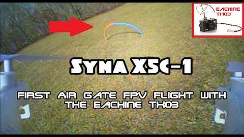 Syma X5C-1 - First Air Gate FPV Flight Feat. The Eachine TX03 (BANGGOOD)