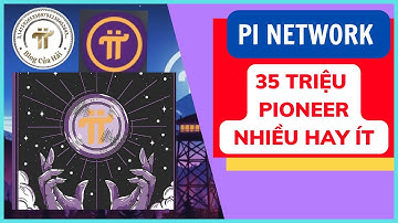 Pi Network 35 Triệu Pioneer Nhiều Như Thế Nào l Blog Của Hải
