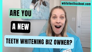 You Are Now A Teeth Whitening Business Owner!