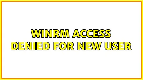 winrm access denied for new user