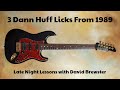 3 Dann Huff Licks From 1989