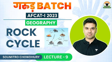 Rock Cycle | Geography | AFCAT 1 2023 | Soumitro Chowdhury