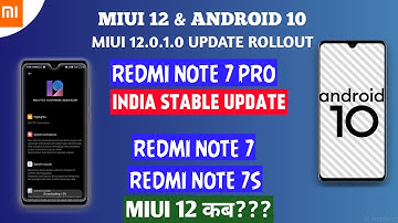 MIUI 12.0.1.0 ROLLING OUT FOR REDMI NOTE 7 PRO WITH ANDROID 10 | REDMI NOTE 7/7S MIUI 12 UPDATE? MI