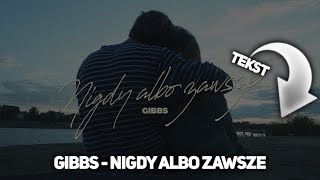 Gibbs - Nigdy albo zawsze [TEKST]