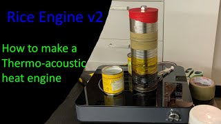 Rice Engine v2  ( How to make an improved Thermoacoustic Heat Engine )