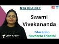 Swami Vivekananda | Education | Unacademy Live - NTA UGC NET | Navneeta Tripathi