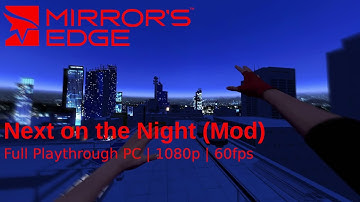 [PC] Mirrors Edge Mod | Mission | Next on the Night
