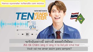 Tradução da música Ten Years Later - WIN METAWIN - aprendendo tailandês com música