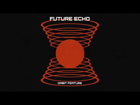 Orbit Feature - Future Echo