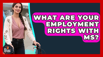 What Are Your Employment Rights With MS? - MS Support Network