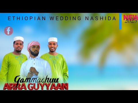 New Nashiidaa Aruuzaa Arra Guyyaan Gammachuu Ethiopianwedding Nasheed