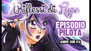 Riflessi di Luce - Anime dub ita - Episodio 0