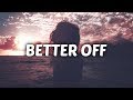 Jeremy Zucker & Chelsea Cutler - better off (Lyrics)