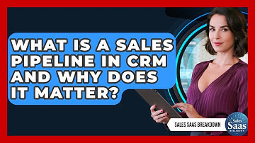 What Is A Sales Pipeline In CRM And Why Does It Matter? - Sales Saas Breakdown
