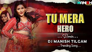 Tu Mera Hero | Bollywood Song | 150 Bpm Remix | Dj Manish Tilgam  