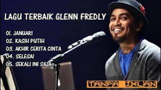 GLENN FREDLY - Lagu Terbaik Paling Menyentuh Hati | Januari, Kasih Putih, Akhir Cerita Cinta