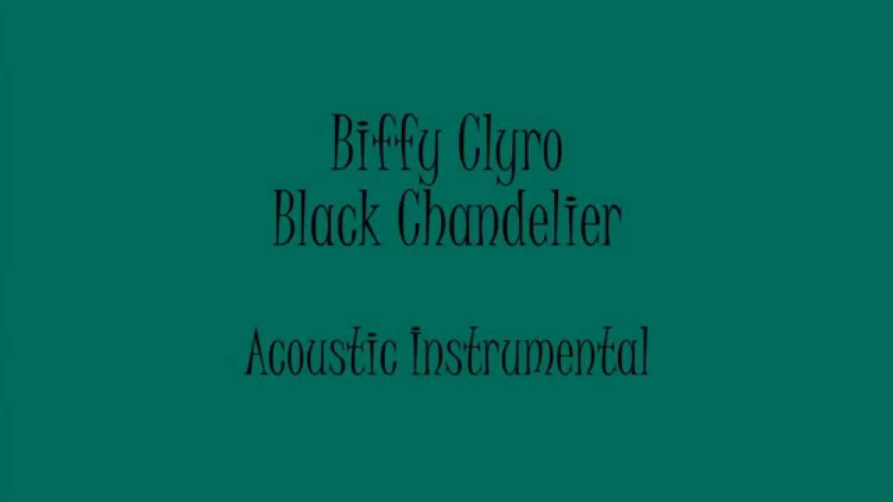 Biffy Clyro Black Chandelier (Acoustic Instrumental) Karaoke YouTube