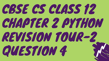 C Q-4 Chapter 2 Python Revision Tour-2 Class 12 CBSE Computer Science 2020-21 Solution