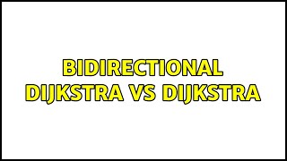 Bidirectional Dijkstra vs Dijkstra