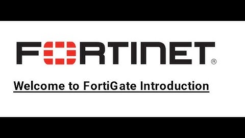 Welcome to FortiGate Introduction Video