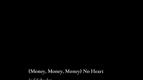 Joel Schueler - (Money, Money, Money) No Heart (Of...