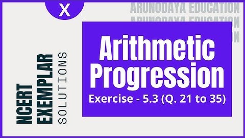 Arithmetic Progression (NCERT Exemplar, Exercise - 5.3, Q. No. - 21 to 35) Class-X CBSE
