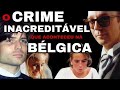 O CRIME NA BÉLGICA QUE MOBILIZOU A FRANÇA E OS ESTADOS UNIDOS