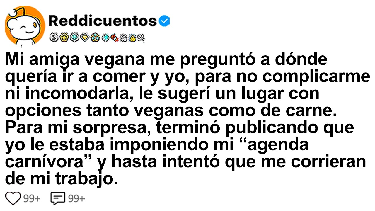 [HISTORIA COMPLETA] Mi amiga vegana me preguntó a dónde quería ir a comer y yo, para no...