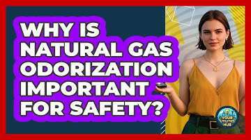 Why Is Natural Gas Odorization Important For Safety? - Your Utilities Hub