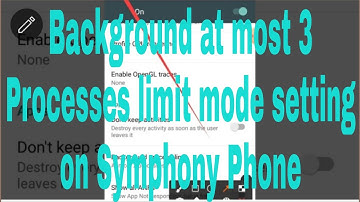 Background at most 3 Processes limit mode setting on Symphony Phone