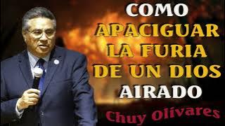 Chuy Olivares 2024 Predicas 🔴 Como Apaciguar La Furia De Un Dios Airado