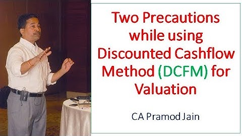 Two Precautions while using Discounted Cashflow Method for Valuation I CA Pramod Jain