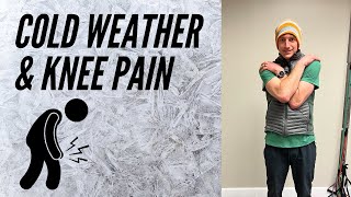 Why does cold weather cause my knee to hurt? and 5 tips to improve cold related knee pain