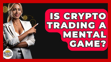 Is Crypto Trading A Mental Game? - CryptoBasics360.com
