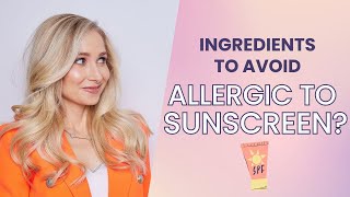 DERMATOLOGIST EXPLAINS SUNSCREEN ALLERGIC REACTIONS AND WHAT INGREDIENTS TO AVOID