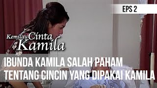 KEMILAU CINTA KAMILA - Ibunda Kamila Salah Paham | Eps 2 Part 2