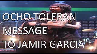 Ocho Toleran message to Jamir Garcia