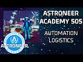 Astroneer Academy 505 - Automation Logistics